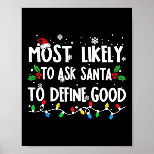 Most Likely To Ask Santa To Define Good Family Chr Poster