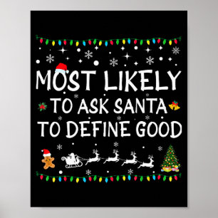 Most Likely To Ask Santa To Define Good Family Chr Poster