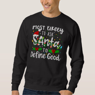 Most Likely To Ask Santa To Define Good Family Chr Sweatshirt