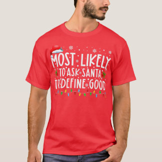 Most Likely To Ask Santa To Define Good Family Chr T-Shirt