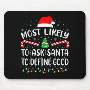 Most Likely To Ask Santa To Define Good Family Mat Mouse Pad