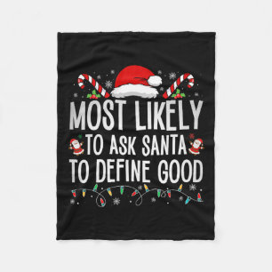 Most Likely To Ask Santa To Define Good Fun Christ Fleece Blanket
