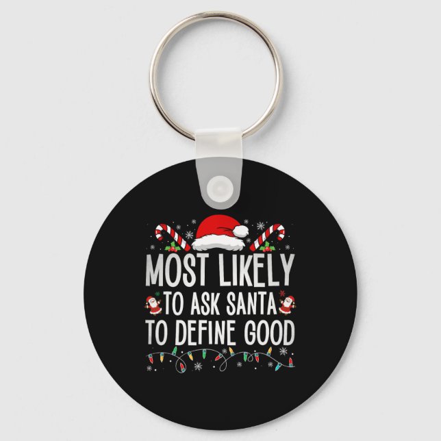Most Likely To Ask Santa To Define Good Fun Christ Key Ring (Front)