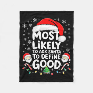 Most Likely To Ask Santa To Define Good Shirt Chri Fleece Blanket
