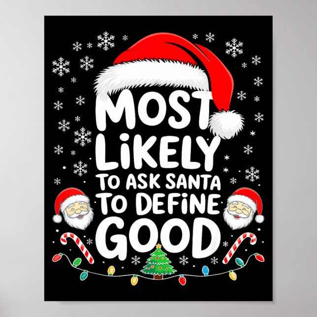 Most Likely To Ask Santa To Define Good Shirt Chri Poster (Front)