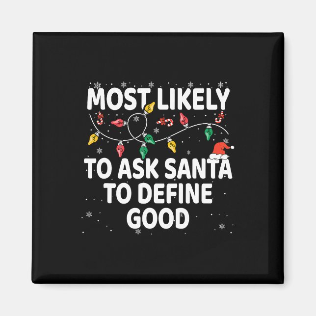 Most Likely To Ask Santa To Define Good Xmas Match Magnet (Front)
