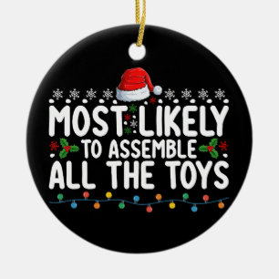 Most Likely To Assemble All The Toys Christmas Ceramic Ornament