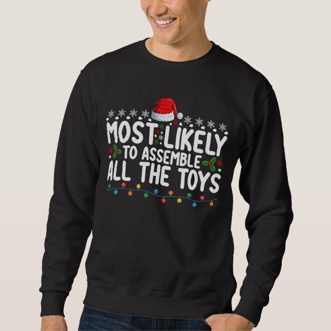 Most Likely To Assemble All The Toys Christmas Sweatshirt (Front)