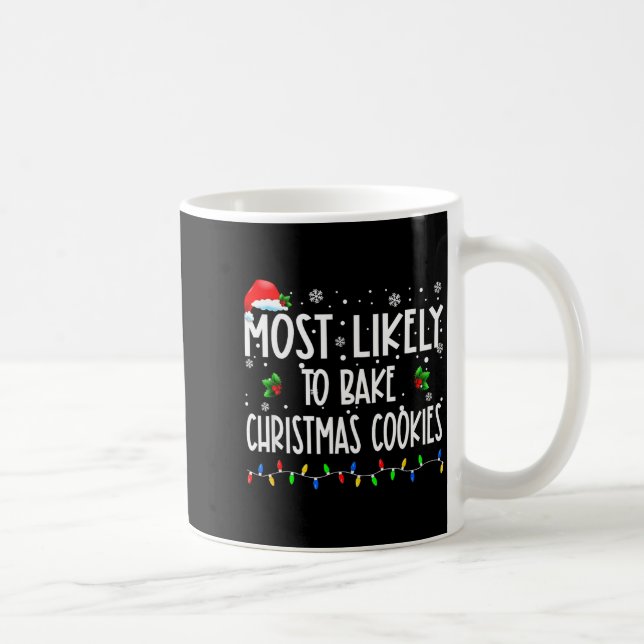 Most Likely To Bake Christmas Cookies Christmas Fa Coffee Mug (Right)