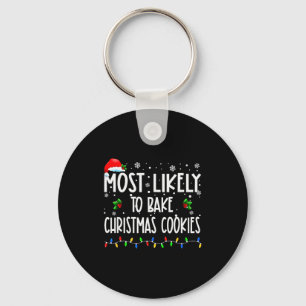 Most Likely To Bake Christmas Cookies Christmas Fa Key Ring