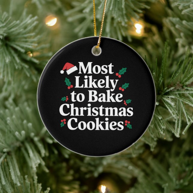 Most Likely To Bake Christmas Cookies Family Ceramic Ornament (Tree)