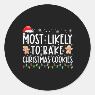 Most Likely To Bake Christmas Cookies Fun Baker Ch Classic Round Sticker