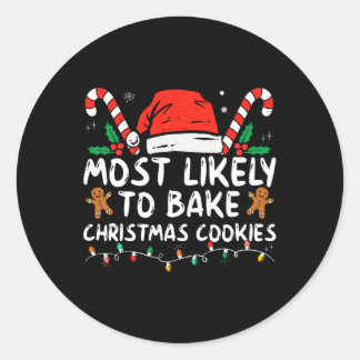 Most Likely To Bake Christmas Cookies Fun Baker Ch Classic Round Sticker