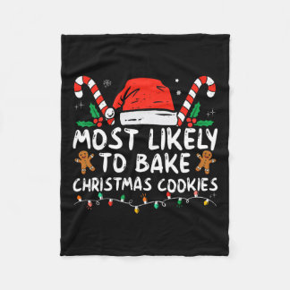 Most Likely To Bake Christmas Cookies Fun Baker Ch Fleece Blanket