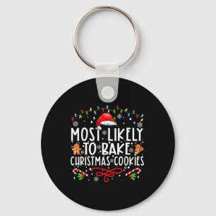 Most Likely To Bake Christmas Cookies Fun Baker Ch Key Ring