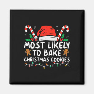 Most Likely To Bake Christmas Cookies Fun Baker Ch Magnet