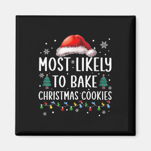 Most Likely To Bake Christmas Cookies Fun Baker Ch Magnet