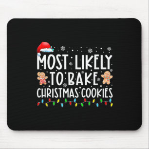 Most Likely To Bake Christmas Cookies Fun Baker Ch Mouse Pad