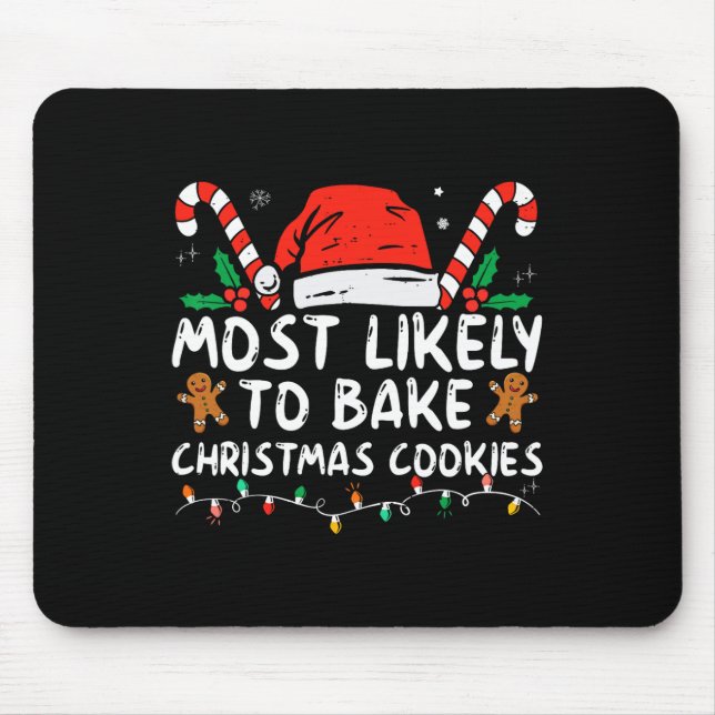Most Likely To Bake Christmas Cookies Fun Baker Ch Mouse Pad (Front)