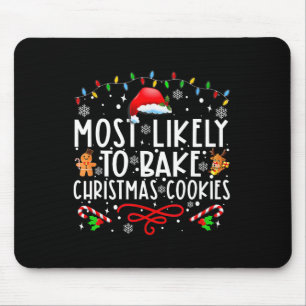 Most Likely To Bake Christmas Cookies Fun Baker Ch Mouse Pad