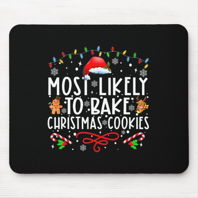 Most Likely To Bake Christmas Cookies Fun Baker Ch Mouse Pad (Front)