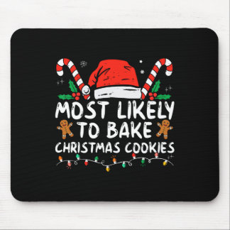 Most Likely To Bake Christmas Cookies Fun Baker Ch Mouse Pad