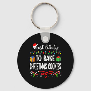 Most Likely To Bake Christmas Cookies Fun Family C Key Ring
