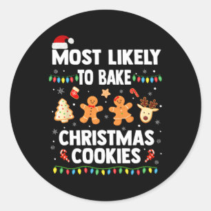 Most Likely To Bake Christmas Cookies Fun Family H Classic Round Sticker