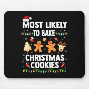 Most Likely To Bake Christmas Cookies Fun Family H Mouse Pad