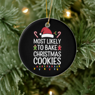 Most Likely To Bake Christmas Cookies Funny Baker Ceramic Ornament