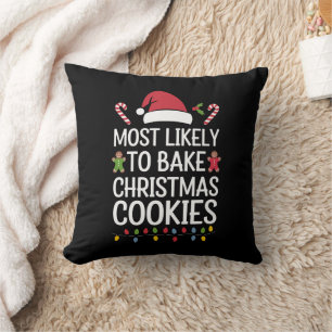 Most Likely To Bake Christmas Cookies Funny Baker Cushion