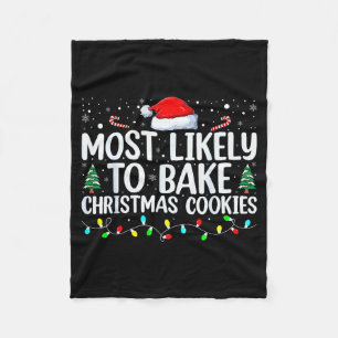 Most Likely To Bake Christmas Cookies Funny Baker Fleece Blanket