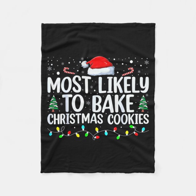 Most Likely To Bake Christmas Cookies Funny Baker  Fleece Blanket (Front)