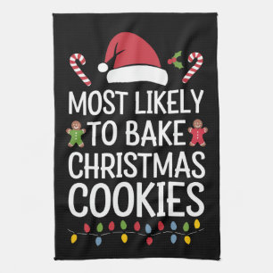 Most Likely To Bake Christmas Cookies Funny Baker  Tea Towel