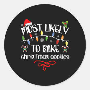 Most Likely To Bake Christmas Cookies Funny Family Classic Round Sticker
