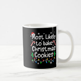 Most Likely To Bake Christmas Cookies Funny Family Coffee Mug
