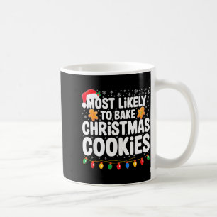 Most Likely To Bake Christmas Cookies Shirt Family Coffee Mug