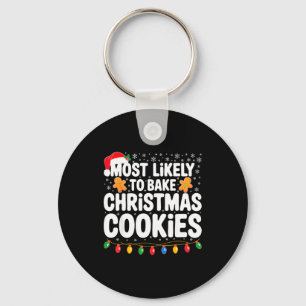 Most Likely To Bake Christmas Cookies Shirt Family Key Ring