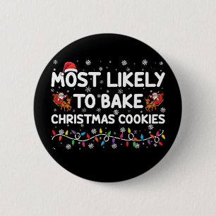 Most Likely To Bake Christmas Cookies Xmas Baker  6 Cm Round Badge