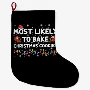 Most Likely To Bake Christmas Cookies Xmas Baker  Large Christmas Stocking
