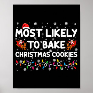Most Likely To Bake Christmas Cookies Xmas Baker  Poster
