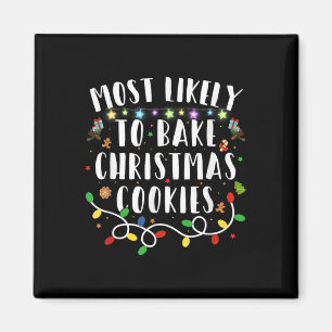 Most Likely To Bake The Christmas Cookies Family C Magnet