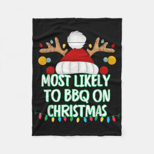 Most Likely To Bbq On Christmas Funny Matching Chr Fleece Blanket