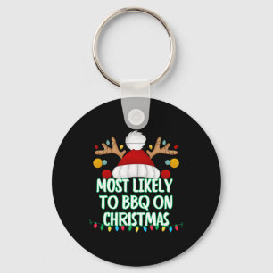 Most Likely To Bbq On Christmas Funny Matching Chr Key Ring