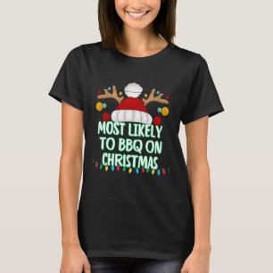 Most Likely To Bbq On Christmas Funny Matching Chr T-Shirt