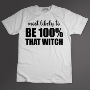 Most Likely To Be 100% That Witch Halloween T-Shirt