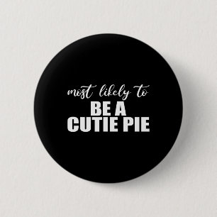Most likely to be a cutie pie. Fun Thanksgiving an 6 Cm Round Badge