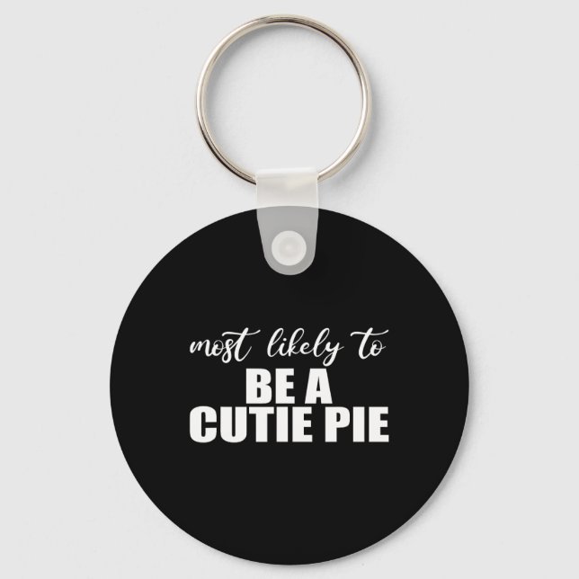 Most likely to be a cutie pie. Fun Thanksgiving an Key Ring (Front)