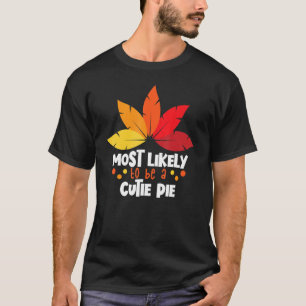 Most Likely To Be A Cutie Pie Matching Family Than T-Shirt