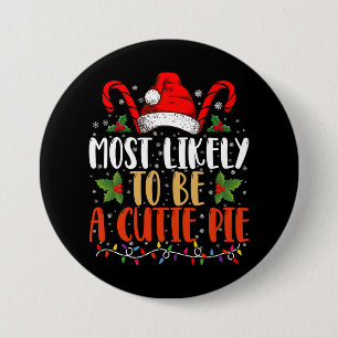Most likely To Be A Cutie Pie Thanksgiving Xmas 7.5 Cm Round Badge